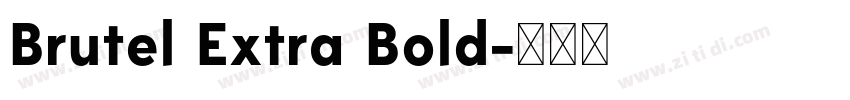 Brutel Extra Bold字体转换 Brutel Extra Bold字体转换